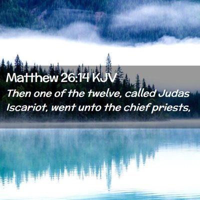 Picture 02 - Matthew 26:14 KJV - Then one of the twelve, called Judas Iscariot, - Bible Verse Picture
