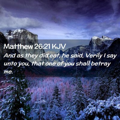 Picture 02 - Matthew 26:21 KJV - And as they did eat, he said, Verily I say unto - Bible Verse Picture