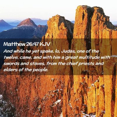 Picture 02 - Matthew 26:47 KJV - And while he yet spake, lo, Judas, one of the - Bible Verse Picture