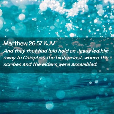 Picture 02 - Matthew 26:57 KJV - And they that had laid hold on Jesus led him away - Bible Verse Picture