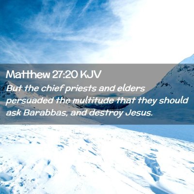 Picture 02 - Matthew 27:20 KJV - But the chief priests and elders persuaded the - Bible Verse Picture