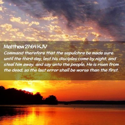 Picture 02 - Matthew 27:64 KJV - Command therefore that the sepulchre be made sure - Bible Verse Picture