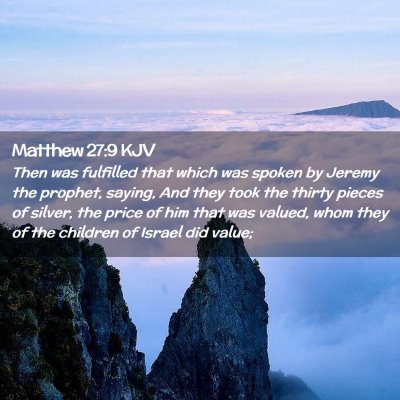 Picture 02 - Matthew 27:9 KJV - Then was fulfilled that which was spoken by - Bible Verse Picture