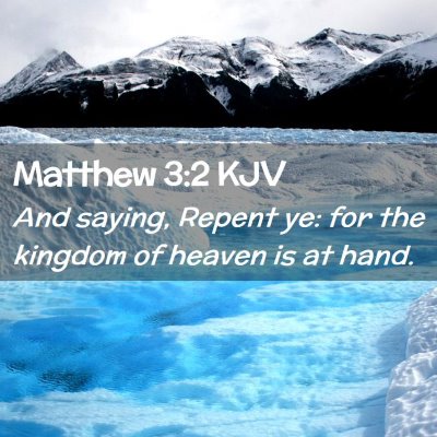 Picture 02 - Matthew 3:2 KJV - And saying, Repent ye: for the kingdom of heaven - Bible Verse Picture