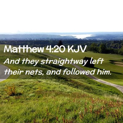 Picture 02 - Matthew 4:20 KJV - And they straightway left their nets, and - Bible Verse Picture