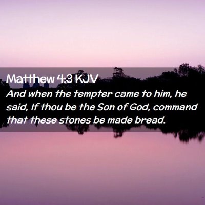 Picture 02 - Matthew 4:3 KJV - And when the tempter came to him, he said, If - Bible Verse Picture