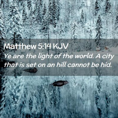 Picture 02 - Matthew 5:14 KJV - Ye are the light of the world. A city that is set - Bible Verse Picture