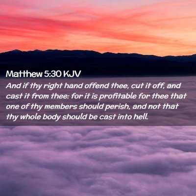 Picture 02 - Matthew 5:30 KJV - And if thy right hand offend thee, cut it off, - Bible Verse Picture