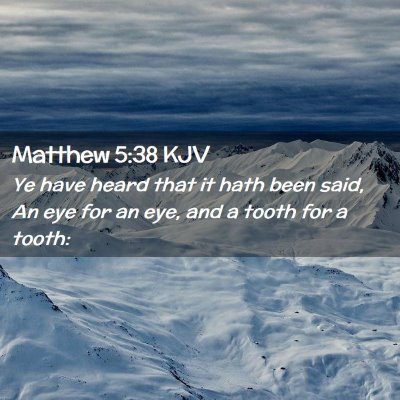 Picture 02 - Matthew 5:38 KJV - Ye have heard that it hath been said, An eye for - Bible Verse Picture