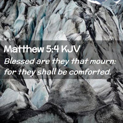 Picture 02 - Matthew 5:4 KJV - Blessed are they that mourn: for they shall be - Bible Verse Picture