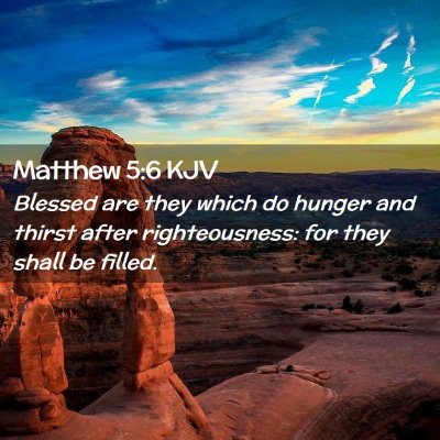 Picture 02 - Matthew 5:6 KJV - Blessed are they which do hunger and thirst after - Bible Verse Picture