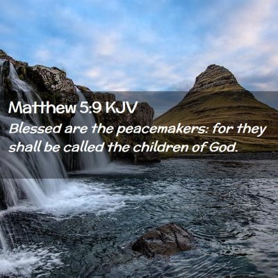 Picture 02 - Matthew 5:9 KJV - Blessed are the peacemakers: for they shall be - Bible Verse Picture