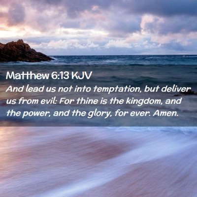 Picture 02 - Matthew 6:13 KJV - And lead us not into temptation, but deliver us - Bible Verse Picture