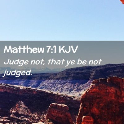 Picture 02 - Matthew 7:1 KJV - Judge not, that ye be not - Bible Verse Picture