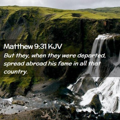 Picture 02 - Matthew 9:31 KJV - But they, when they were departed, spread abroad - Bible Verse Picture