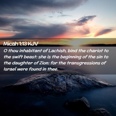 Picture 02 - Micah 1:13 KJV - O thou inhabitant of Lachish, bind the chariot to - Bible Verse Picture