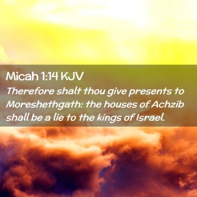 Picture 02 - Micah 1:14 KJV - Therefore shalt thou give presents to - Bible Verse Picture