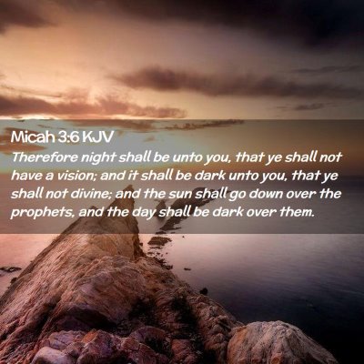 Picture 02 - Micah 3:6 KJV - Therefore night shall be unto you, that ye shall - Bible Verse Picture