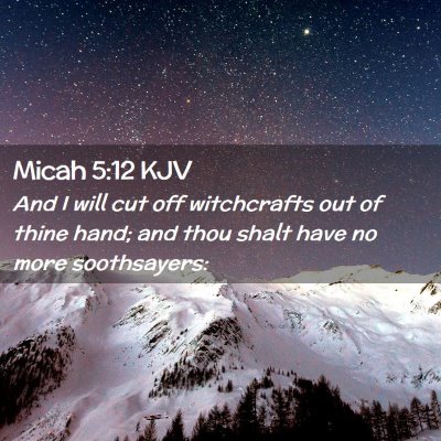 Picture 02 - Micah 5:12 KJV - And I will cut off witchcrafts out of thine hand; - Bible Verse Picture