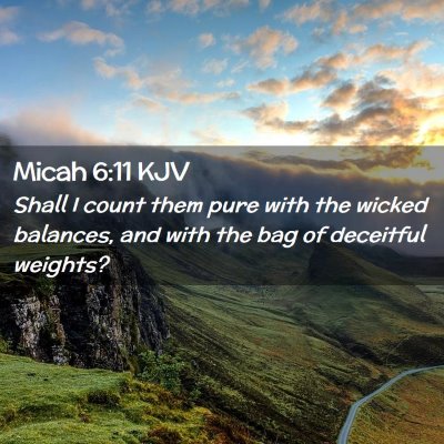 Picture 02 - Micah 6:11 KJV - Shall I count them pure with the wicked balances, - Bible Verse Picture