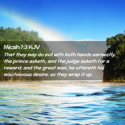 Picture 02 - Micah 7:3 KJV - That they may do evil with both hands earnestly, - Bible Verse Picture