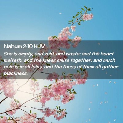 Picture 02 - Nahum 2:10 KJV - She is empty, and void, and waste: and the heart - Bible Verse Picture