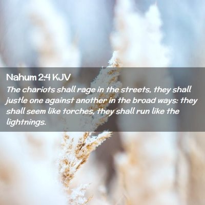 Picture 02 - Nahum 2:4 KJV - The chariots shall rage in the streets, they - Bible Verse Picture