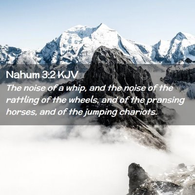 Picture 02 - Nahum 3:2 KJV - The noise of a whip, and the noise of the - Bible Verse Picture