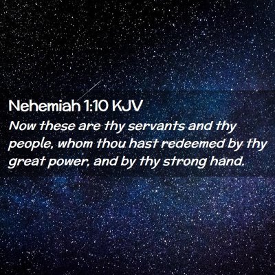 Picture 02 - Nehemiah 1:10 KJV - Now these are thy servants and thy people, whom - Bible Verse Picture