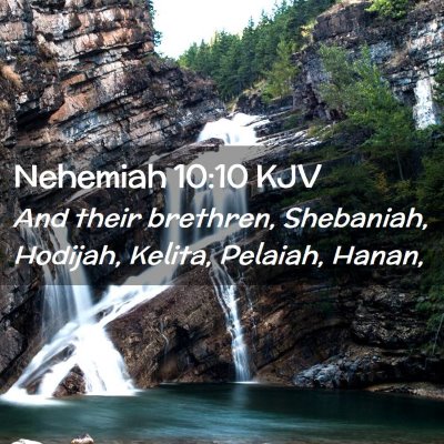 Picture 02 - Nehemiah 10:10 KJV - And their brethren, Shebaniah, Hodijah, Kelita, - Bible Verse Picture