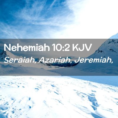 Picture 02 - Nehemiah 10:2 KJV - Seraiah, Azariah, - Bible Verse Picture