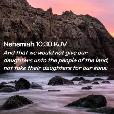Picture 02 - Nehemiah 10:30 KJV - And that we would not give our daughters unto the - Bible Verse Picture