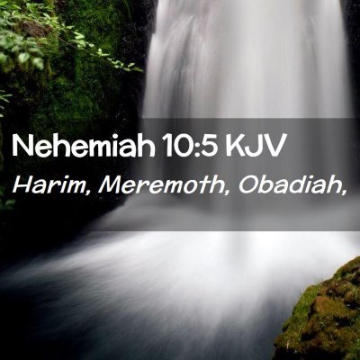 Picture 02 - Nehemiah 10:5 KJV - Harim, Meremoth, - Bible Verse Picture