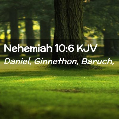 Picture 02 - Nehemiah 10:6 KJV - Daniel, Ginnethon, - Bible Verse Picture