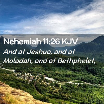 Picture 02 - Nehemiah 11:26 KJV - And at Jeshua, and at Moladah, and at - Bible Verse Picture