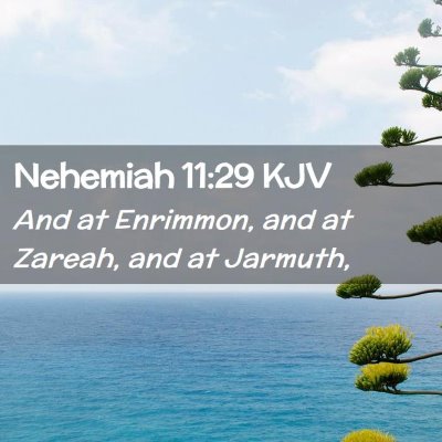 Picture 02 - Nehemiah 11:29 KJV - And at Enrimmon, and at Zareah, and at - Bible Verse Picture