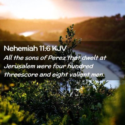 Picture 02 - Nehemiah 11:6 KJV - All the sons of Perez that dwelt at Jerusalem - Bible Verse Picture