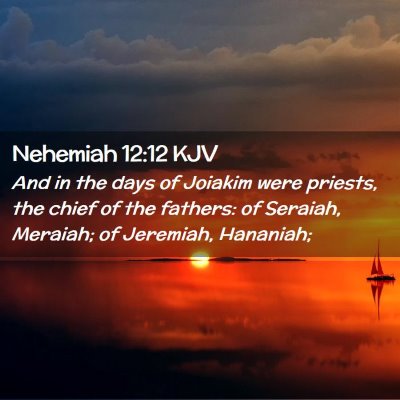 Picture 02 - Nehemiah 12:12 KJV - And in the days of Joiakim were priests, the - Bible Verse Picture