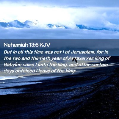 Picture 02 - Nehemiah 13:6 KJV - But in all this time was not I at Jerusalem: for - Bible Verse Picture