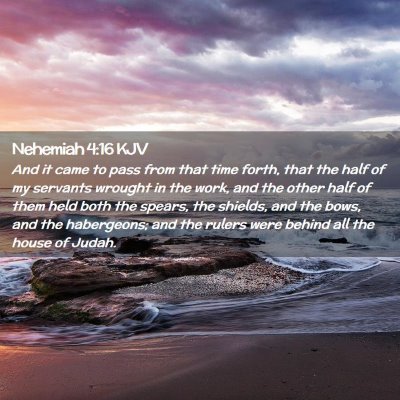 Picture 02 - Nehemiah 4:16 KJV - And it came to pass from that time forth, that - Bible Verse Picture