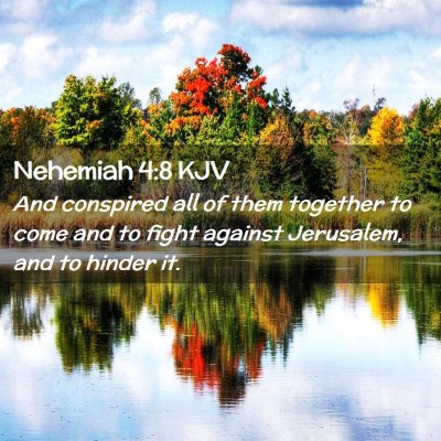 Picture 02 - Nehemiah 4:8 KJV - And conspired all of them together to come and to - Bible Verse Picture