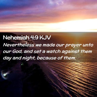 Picture 02 - Nehemiah 4:9 KJV - Nevertheless we made our prayer unto our God, and - Bible Verse Picture