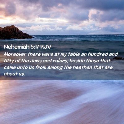 Picture 02 - Nehemiah 5:17 KJV - Moreover there were at my table an hundred and - Bible Verse Picture