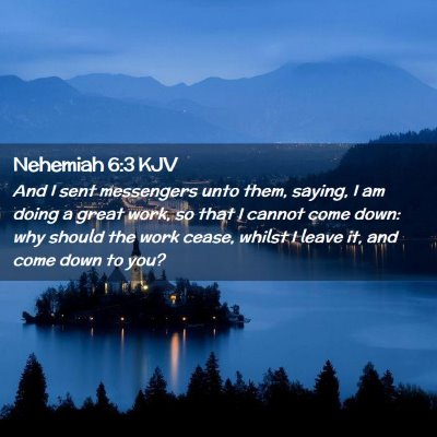 Picture 02 - Nehemiah 6:3 KJV - And I sent messengers unto them, saying, I am - Bible Verse Picture