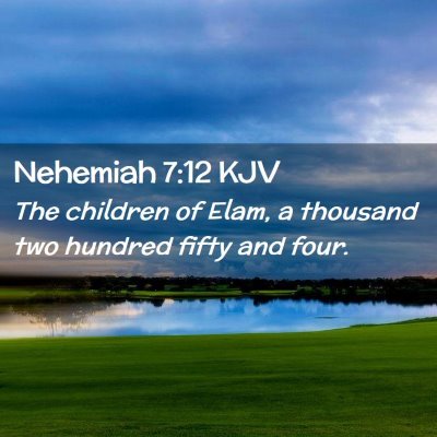 Picture 02 - Nehemiah 7:12 KJV - The children of Elam, a thousand two hundred - Bible Verse Picture