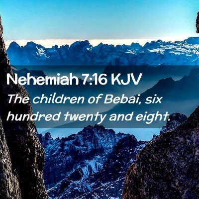 Picture 02 - Nehemiah 7:16 KJV - The children of Bebai, six hundred twenty and - Bible Verse Picture