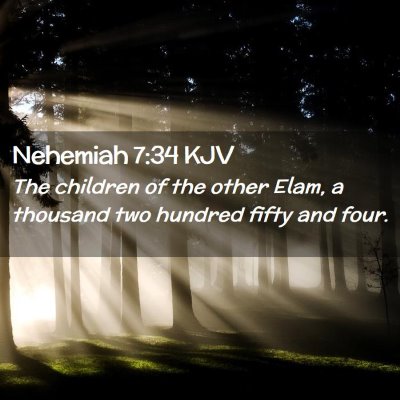 Picture 02 - Nehemiah 7:34 KJV - The children of the other Elam, a thousand two - Bible Verse Picture