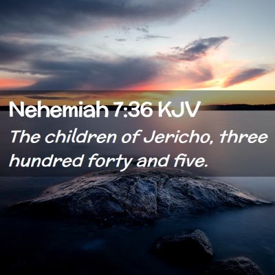 Picture 02 - Nehemiah 7:36 KJV - The children of Jericho, three hundred forty and - Bible Verse Picture