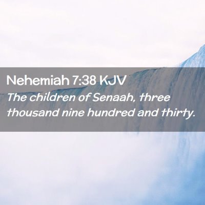 Picture 02 - Nehemiah 7:38 KJV - The children of Senaah, three thousand nine - Bible Verse Picture