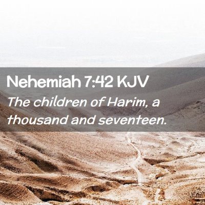 Picture 02 - Nehemiah 7:42 KJV - The children of Harim, a thousand and - Bible Verse Picture